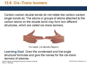 12 6 CisTrans Isomers Carboncarbon double bonds do