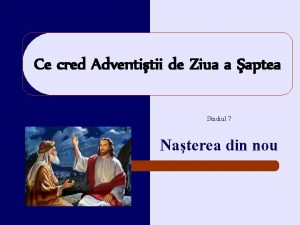 Ce cred Adventitii de Ziua a aptea Studiul