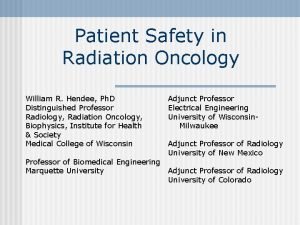 Patient Safety in Radiation Oncology William R Hendee