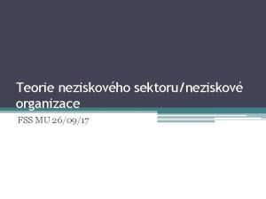 Teorie neziskovho sektoruneziskov organizace FSS MU 260917 Teorie