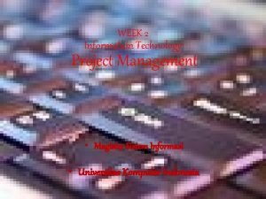 WEEK 2 Information Technology Project Management Magister Sistem