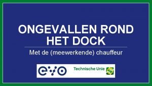 ONGEVALLEN ROND HET DOCK Met de meewerkende chauffeur