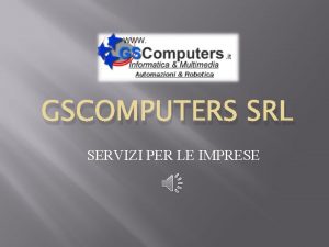 GSCOMPUTERS SRL SERVIZI PER LE IMPRESE X PROGRAMMAZIONE