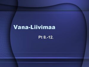 VanaLiivimaa Pt 8 12 Haldusjaotus 13 saj 1226