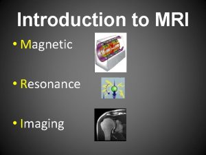 Introduction to MRI Magnetic Resonance Imaging Bore 1