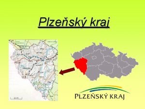 Plzesk kraj Zkladn informace Krajsk msto Plze Hejtman