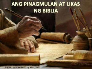 ANG PINAGMULAN AT LIKAS NG BIBLIA Liksyon 2