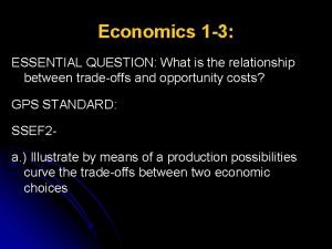 Opportunity costs and trade offs