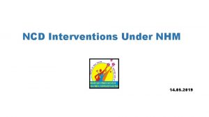 NCD Interventions Under NHM 14 05 2019 NPCDCS