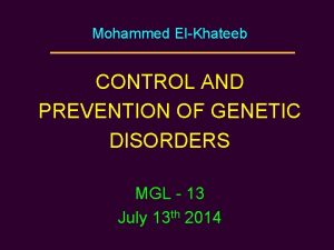 Mohammed ElKhateeb CONTROL AND PREVENTION OF GENETIC DISORDERS