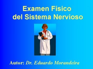 Examen Fsico del Sistema Nervioso Autor Dr Eduardo