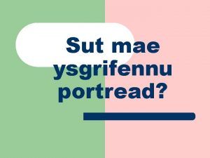 Sut mae ysgrifennu portread Beth yw portread l