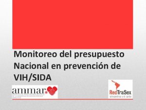 Monitoreo del presupuesto Nacional en prevencin de VIHSIDA