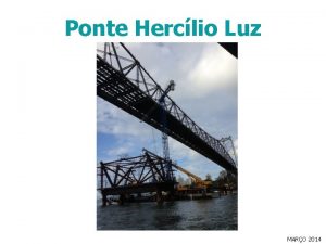 Ponte Herclio Luz MARO 2014 Recuperao da Ponte