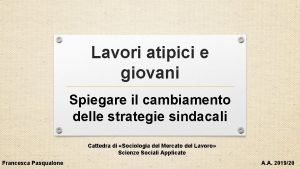 Lavori atipici e giovani Spiegare il cambiamento delle