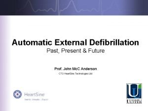 Automatic External Defibrillation Past Present Future Prof John