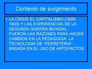 Contexto de surgimiento LA CRISIS EL CAPITALISMO 19291933