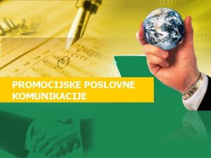 PROMOCIJSKE POSLOVNE KOMUNIKACIJE U okviru ove nastavne jedinice