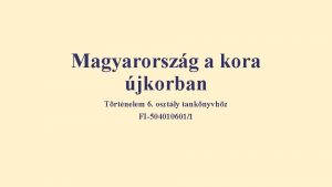 Magyarorszg a kora jkorban Trtnelem 6 osztly tanknyvhz