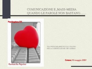 COMUNICAZIONE E MASSMEDIA QUANDO LE PAROLE NON BASTANO