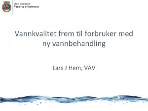 Vannkvalitet frem til forbruker med ny vannbehandling Lars