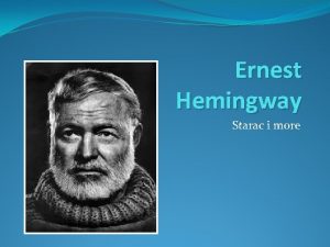 Ernest Hemingway Starac i more O autoru roen