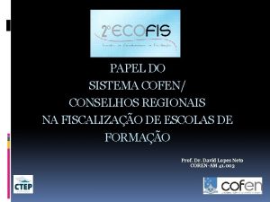 PAPEL DO SISTEMA COFEN CONSELHOS REGIONAIS NA FISCALIZAO