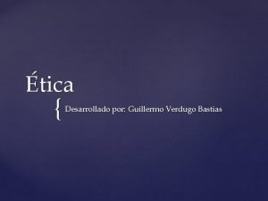 tica Desarrollado por Guillermo Verdugo Bastias Objetivos Identificar