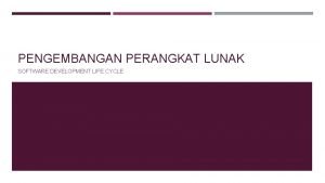 PENGEMBANGAN PERANGKAT LUNAK SOFTWARE DEVELOPMENT LIFE CYCLE SDLC