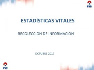 ESTADSTICAS VITALES RECOLECCION DE INFORMACIN OCTUBRE 2017 PRINCIPALES