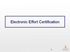 Electronic Effort Certification 1 Effort Certification Effort Certification Electronic Effort Certification 1 Effort Certification Effort Certification