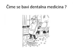 ime se bavi dentalna medicina PODRUJA DENTALNE MEDICINE