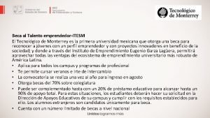 Beca al Talento emprendedorITESM El Tecnolgico de Monterrey