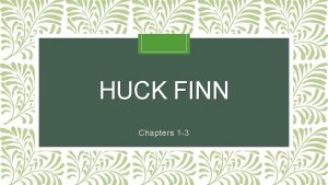 HUCK FINN Chapters 1 3 Expert Assignment You