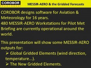 MESSIRAERO the Gridded Forecasts COROBOR designs software for