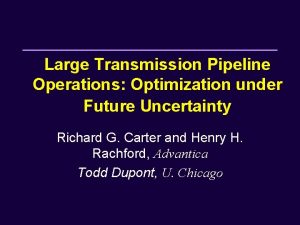 Large Transmission Pipeline Operations Optimization under Future Uncertainty