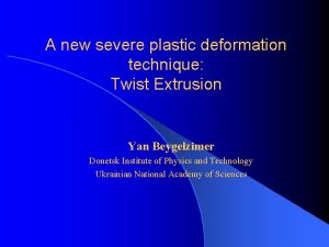 A new severe plastic deformation technique Twist Extrusion