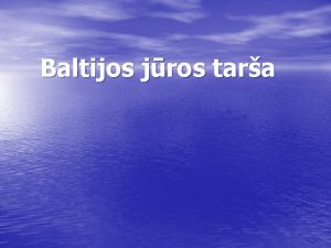 Baltijos jros tara Baltijos jra yra viena labiausiai