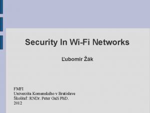 Security In WiFi Networks ubomr k FMFI Univerzita