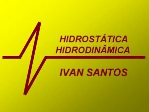 HIDROSTTICA HIDRODIN MICA IVAN SANTOS HIDROSTTICA a parte