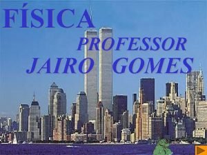 FSICA PROFESSOR JAIRO GOMES TERMOMETRIA CONCEITOS BSICOS A
