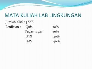 MATA KULIAH LAB LINGKUNGAN Jumlah SKS 3 SKS