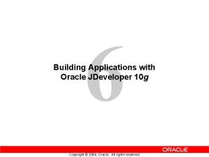 6 Building Applications with Oracle JDeveloper 10 g