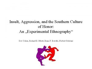 Insult Aggression and the Southern Culture of Honor Insult Aggression and the Southern Culture of Honor