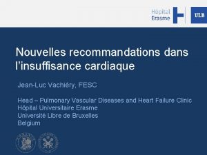 Nouvelles recommandations dans linsuffisance cardiaque JeanLuc Vachiry FESC