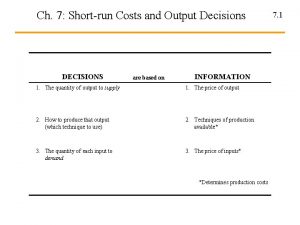 Ch 7 Shortrun Costs and Output Decisions DECISIONS