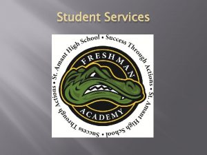 Student Services Student Services Freshman Counselor Jennifer Kleinpeter
