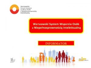 Warszawski System Wsparcia Osb z Niepenosprawnoci Intelektualn INFORMATOR