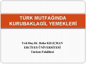 TRK MUTFAINDA KURUBAKLAGL YEMEKLER Yrd Do Dr Reha