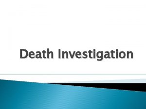 Death Investigation Autopsy and the Role of the